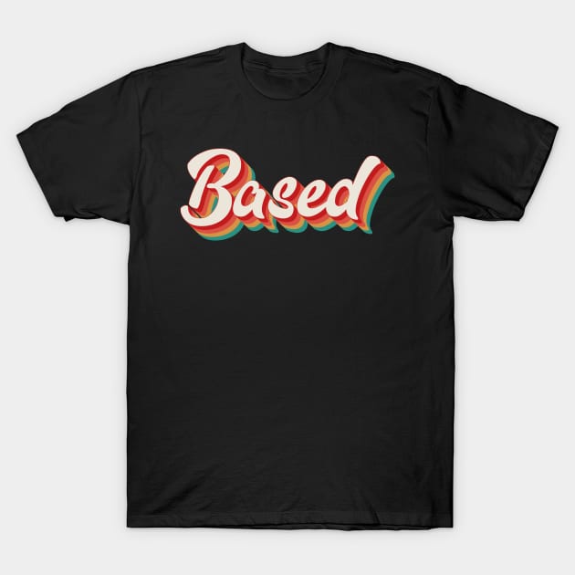 Based T-Shirt by n23tees